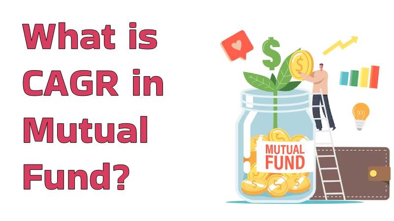 Understanding CAGR In Mutual Funds Meaning Formula And Calculation 