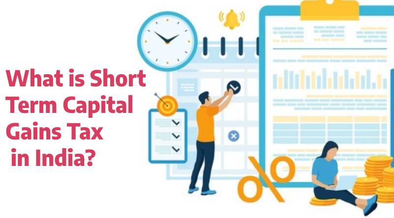 Short Term Capital Gains Tax in India